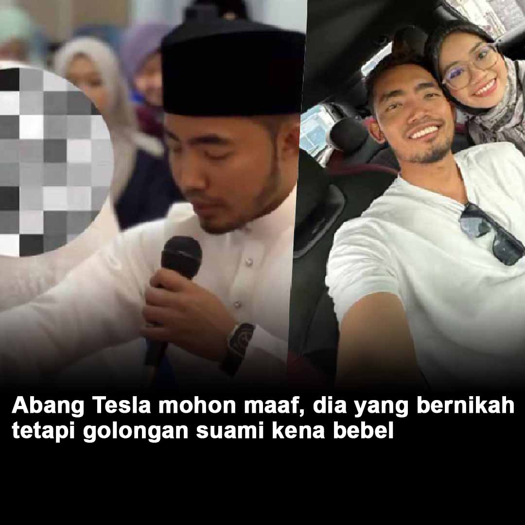 Abang Tesla mohon maaf, dia yang bernikah tetapi golongan suami kena bebel