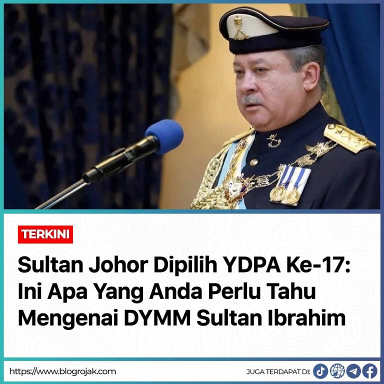 Sultan Johor Dipilih Yang Di-Pertuan Agong Ke-17 : Ini Apa Yang Anda ...