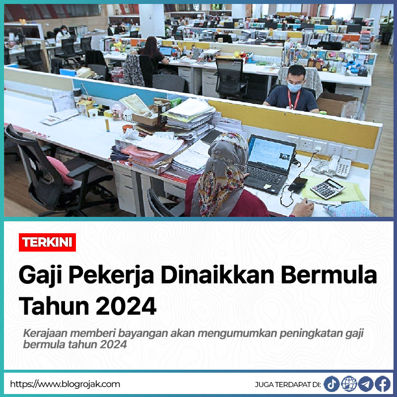 Gaji Pekerja Dinaikkan Bermula Tahun 2024