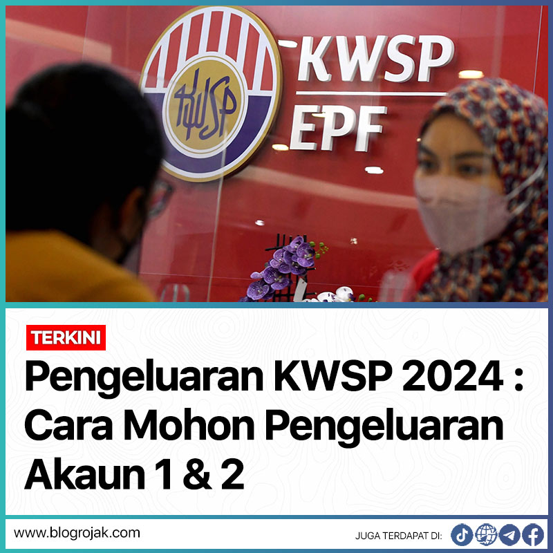 Pengeluaran KWSP 2024 : Cara Mohon Pengeluaran Akaun 1 & 2