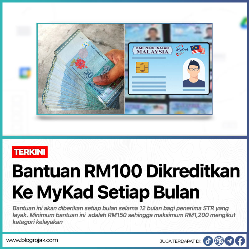 Bantuan RM100 Dikreditkan Ke MyKad Setiap Bulan