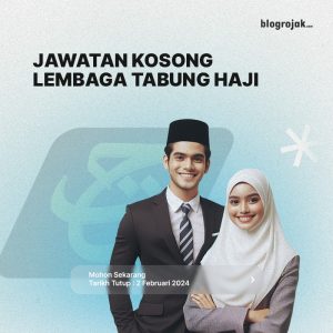 Jawatan Kosong : Lembaga Tabung Haji Februari 2024 - Blog Rojak