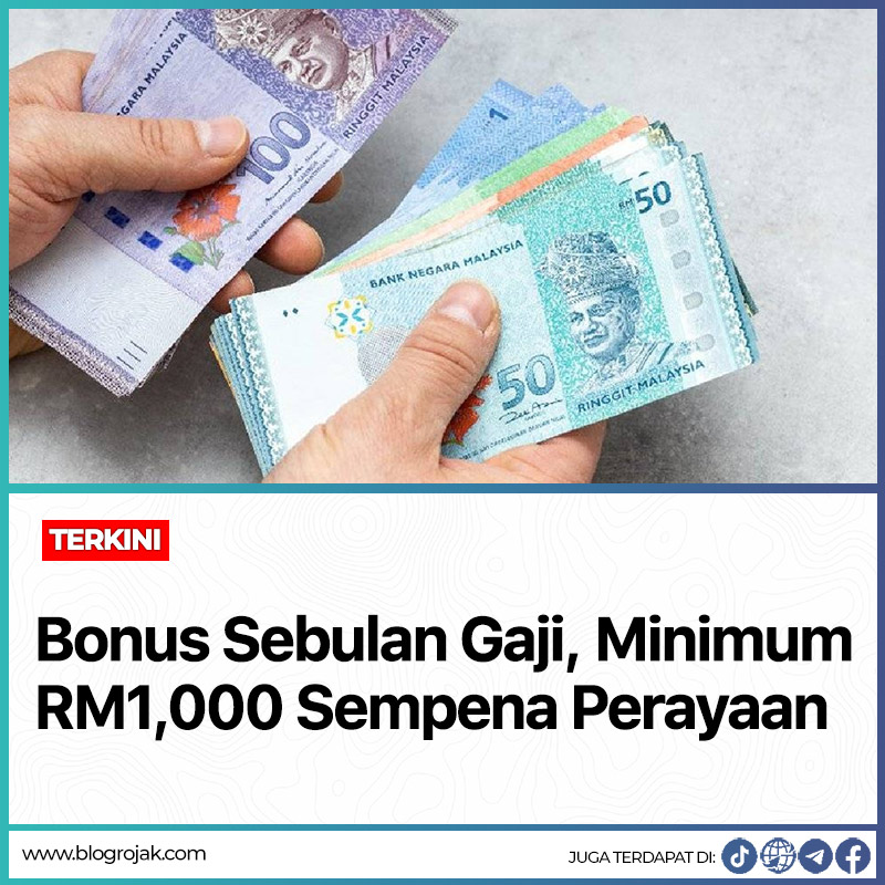 TERKINI : Bonus Sebulan Gaji, Minimum RM1,000 Sempena Perayaan