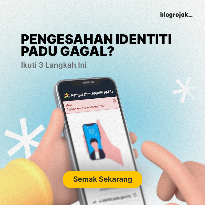 Pengesahan Identiti PADU Gagal? Ikuti 3 Langkah Ini