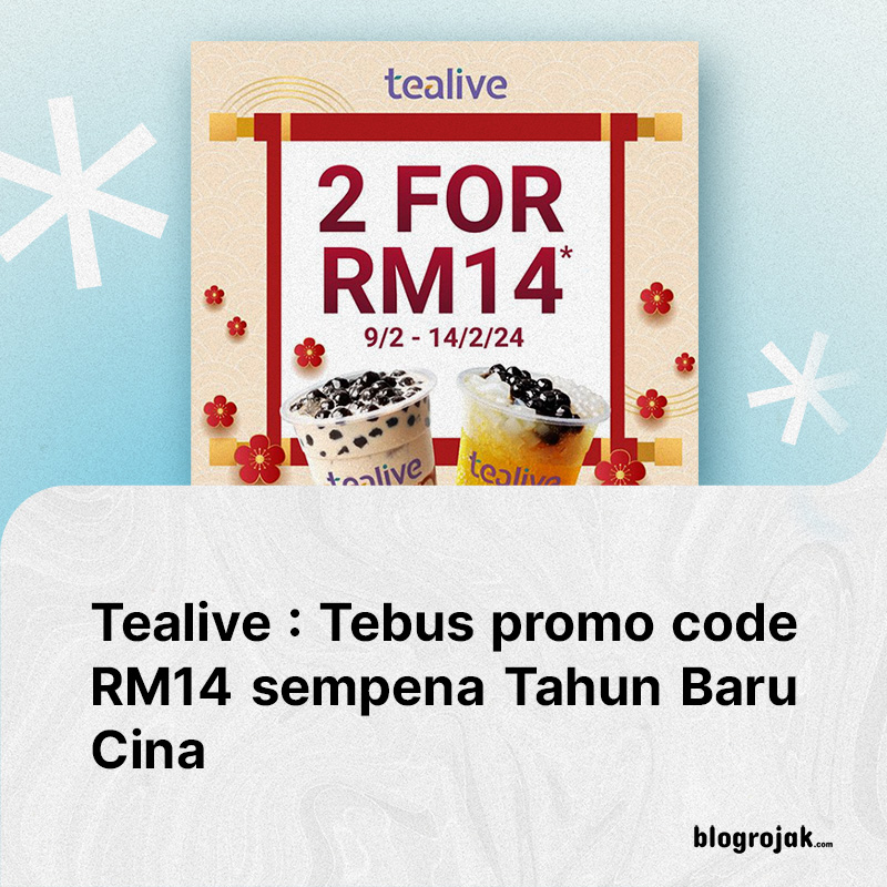 Tealive : Tebus Promo Code RM14 Sempena Tahun Baru Cina 2024