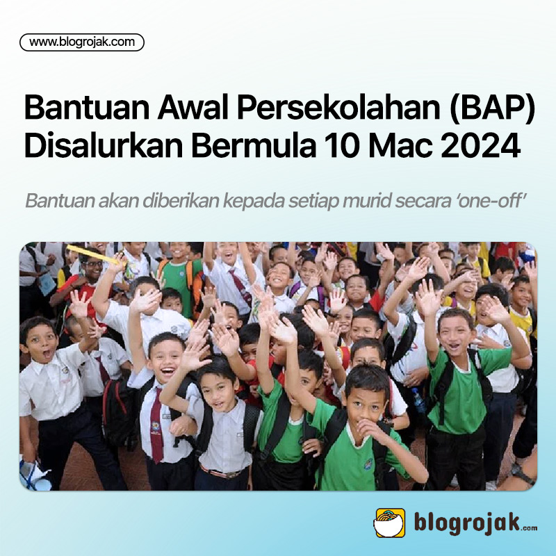 Bantuan Awal Persekolahan (BAP) Disalurkan Bermula 10 Mac 2024