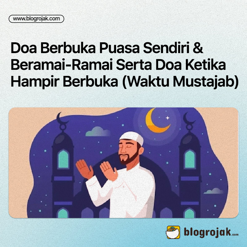 Doa Berbuka Puasa Sendiri & Beramai-Ramai Serta Doa Ketika Hampir Berbuka (Waktu Mustajab)