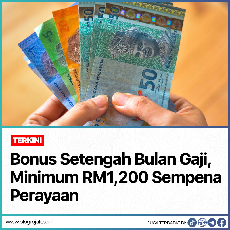 TERKINI : Bonus Setengah Bulan Gaji Atau Minimum RM1,200 Sempena Perayaan