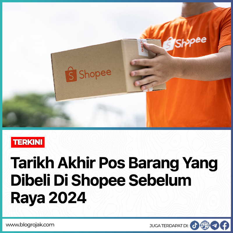 Tarikh Akhir Pos Barang Yang Dibeli Di Shopee Sebelum Raya 2024