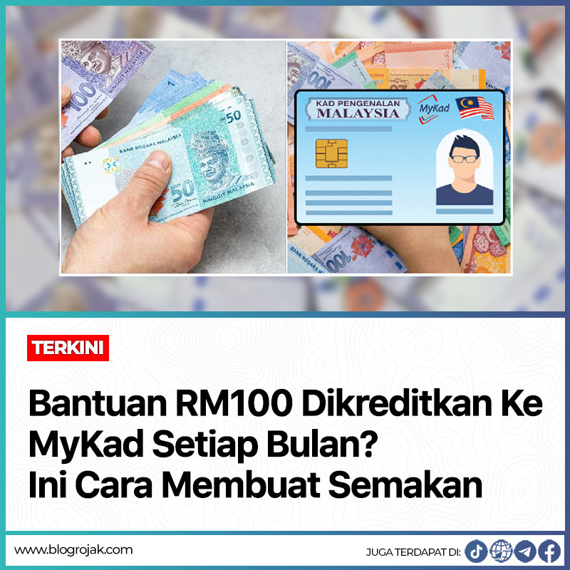 Bantuan RM100 Dikreditkan Ke MyKad Setiap Bulan? Ini Cara Membuat Semakan