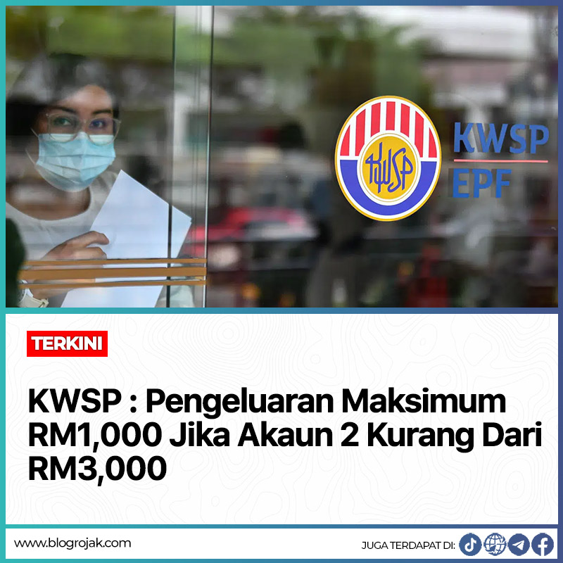 KWSP : Pengeluaran Maksimum RM1,000 Jika Baki Akaun 2 Kurang Dari RM3,000