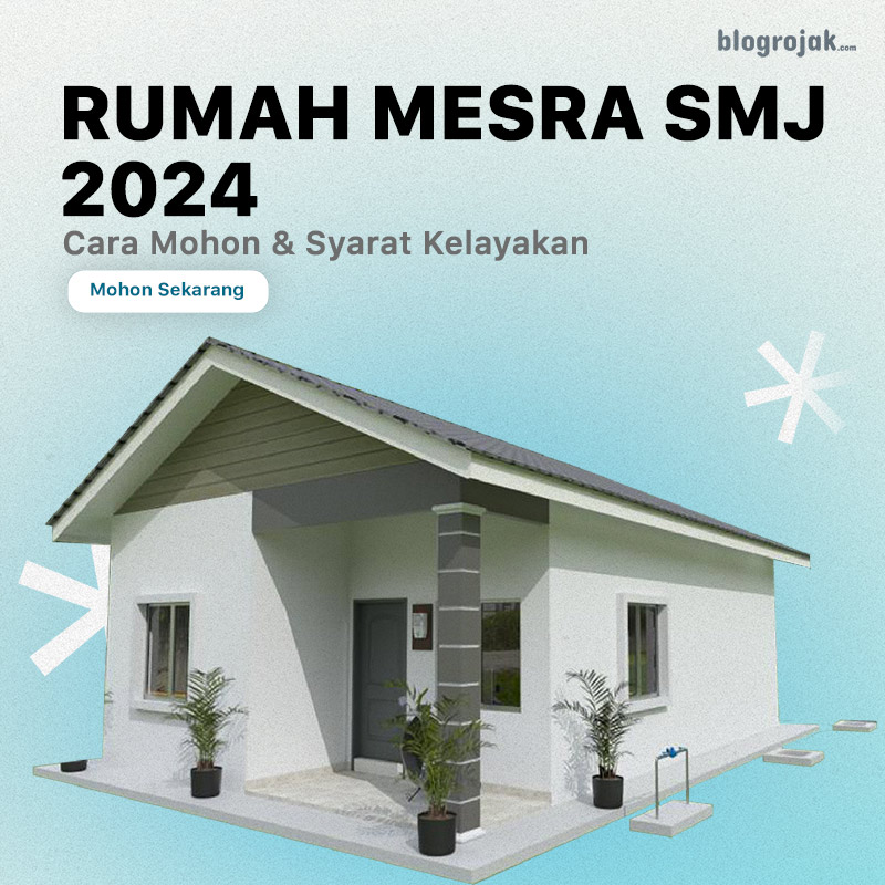 Rumah Mesra SMJ 2024 : Cara Mohon Dan Syarat Kelayakan