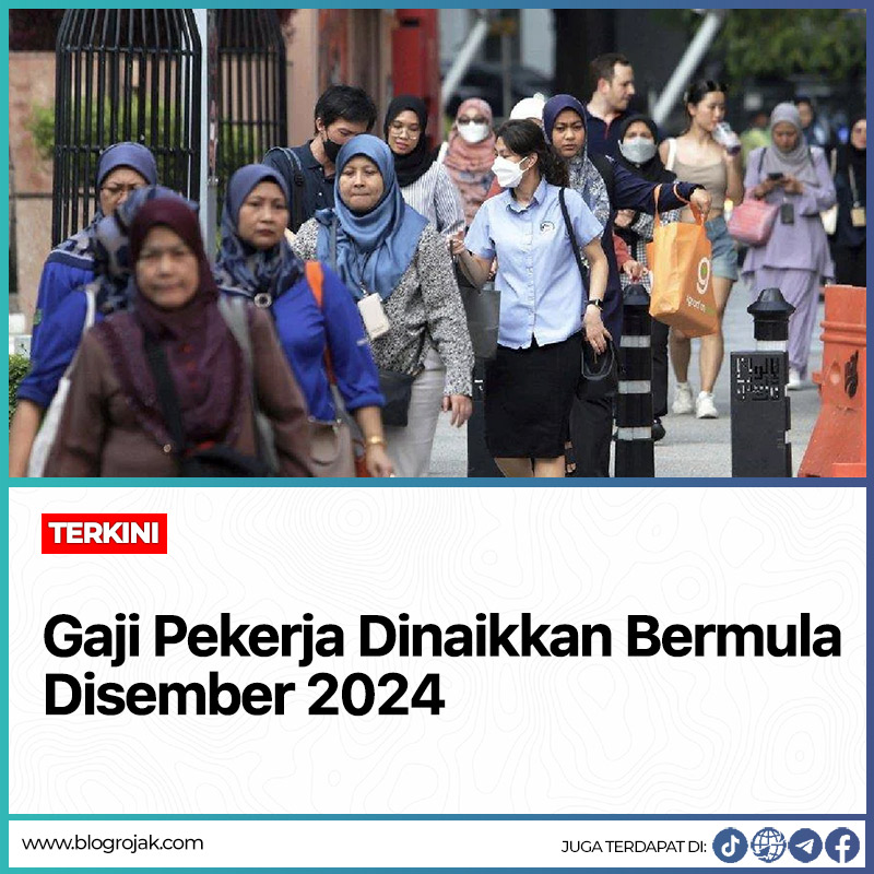 TERKINI : Gaji Pekerja Dinaikkan Bermula Disember 2024