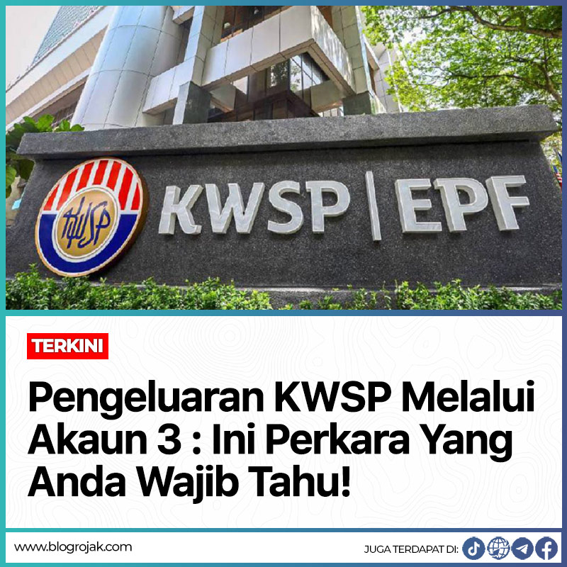 Pengeluaran KWSP Melalui Akaun 3 : Ini Perkara Yang Anda Wajib Tahu!