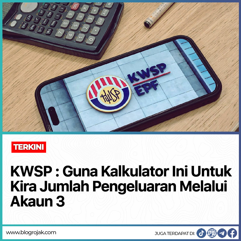 KWSP : Guna Kalkulator Ini Untuk Kira Jumlah Pengeluaran Melalui Akaun 3