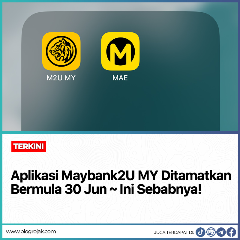 Aplikasi Maybank2U MY Ditamatkan Bermula 30 Jun ~ Ini Sebabnya!