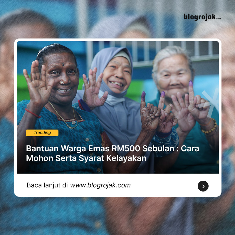 Bantuan Warga Emas RM500 Sebulan : Cara Mohon Serta Syarat Kelayakan